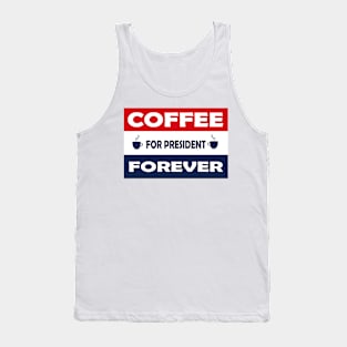 Coffee for President forever funny political election coffee design Tank Top